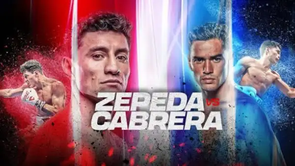 Watch Zepeda vs Cabrera 7/6/24 – 6 July 2024